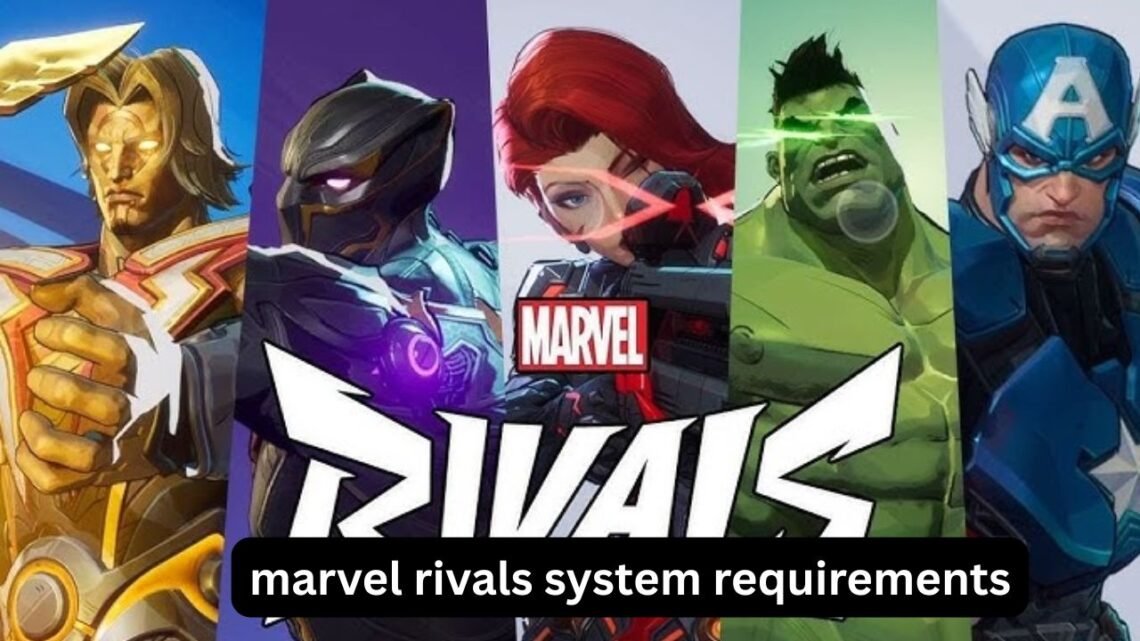 Marvel Rivals System Requirements