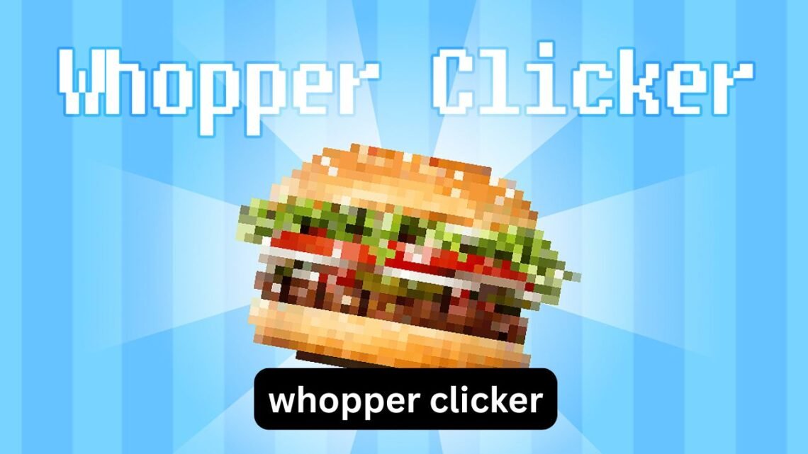 Whopper Clicker