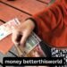 Money BetterThisWorld