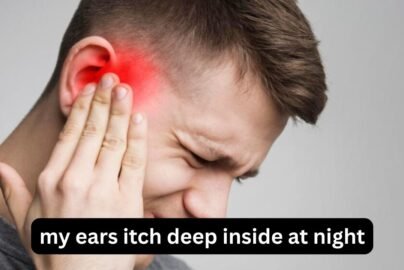 My Ears Itch Deep Inside at Night