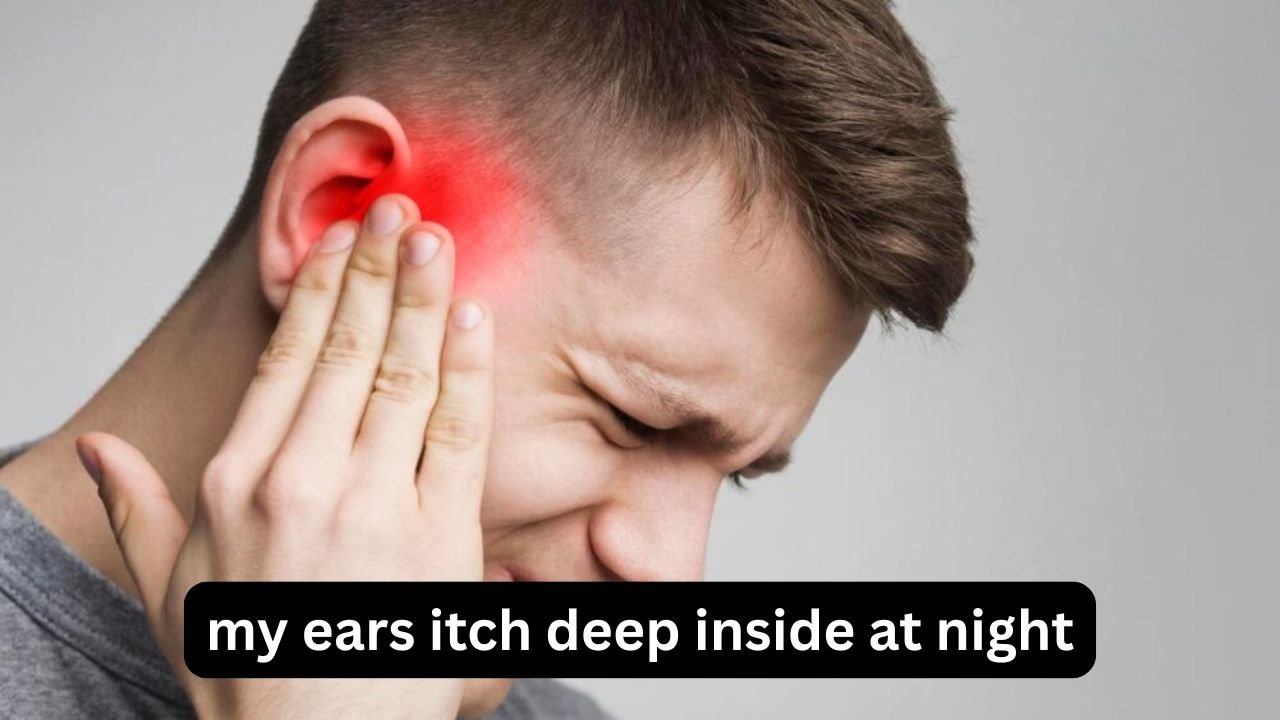 My Ears Itch Deep Inside at Night