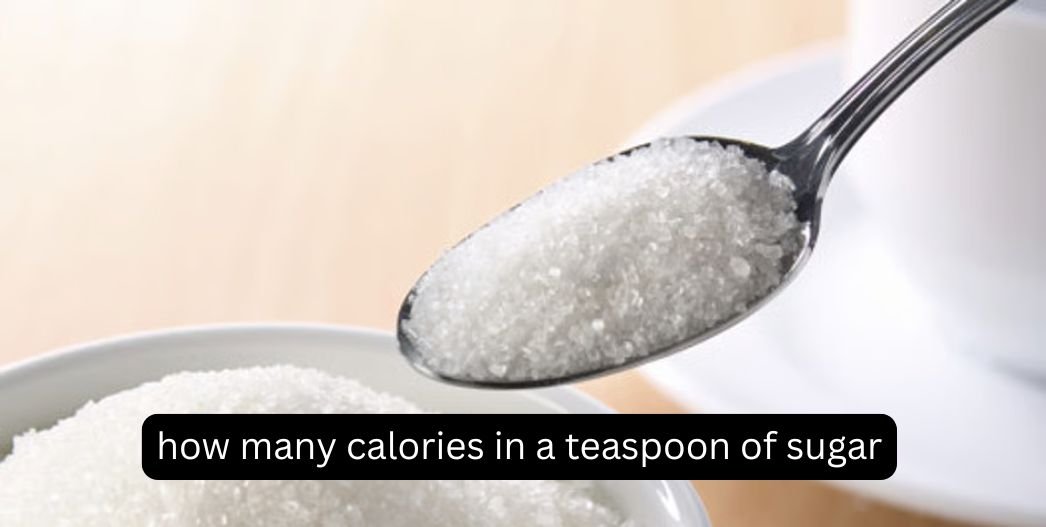 How Many Calories in a Teaspoon of Sugar